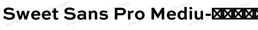 Sweet Sans Pro Mediu字体转换